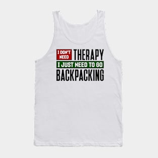 I don't need therapy, I just need to go backpacking Tank Top